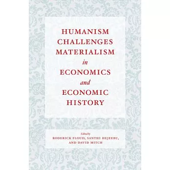 Humanism Challenges Materialism in Economics and Economic History