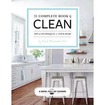 The Complete Book of Clean: Tips & Techniques for Your Home