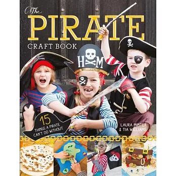 The Pirate Craft Book: 15 Things a Pirate Can’t Do Without