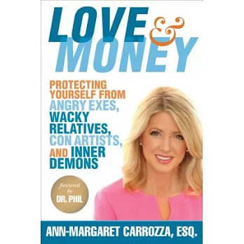 Love & Money: Protecting Yourself from Angry Exes, Wacky Relatives, Con Artists, and Inner Demons