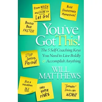 You’ve Got This!: The 5 Self-Coaching Keys You Need to Live Boldly and Accomplish Anything