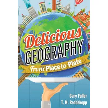 Delicious Geography: From Place to Plate