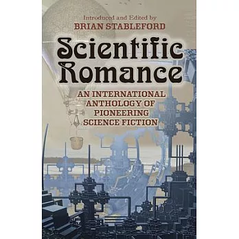 Scientific Romance: An International Anthology of Pioneering Science Fiction