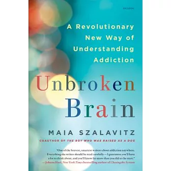 Unbroken brain : a revolutionary new way of understanding addiction /