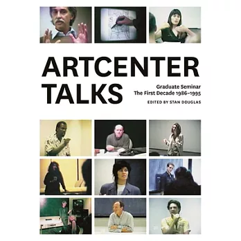 Artcenter Talks: Graduate Seminar, the First Decade, 1986-1995