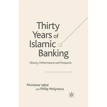 Thirty Years of Islamic Banking: History, Performance and Prospects