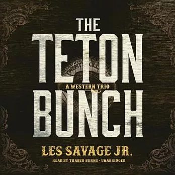 The Teton Bunch: A Western Trio - Library Edition