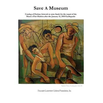 Save a Museum: Catalog of Haitian Artwork to Raise Funds for the Repair of the Musée D’art Haïtien After the January 12, 2010 Ea