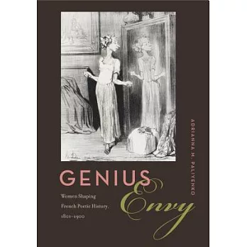 Genius Envy: Women Shaping French Poetic History, 1801-1900
