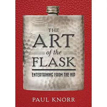 The Art of the Flask: Entertaining from the Hip