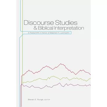 Discourse Studies and Biblical Interpretation: A Festschrift in Honor of Stephen H. Levinsohn