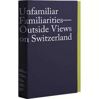 Unfamiliar Familiarities: Outside Views on Switzerland