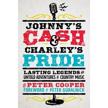 Johnny’s Cash and Charley’s Pride: Lasting Legends and Untold Adventures in Country Music