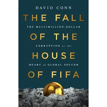 The Fall of the House of Fifa: The Multimillion-Dollar Corruption at the Heart of Global Soccer