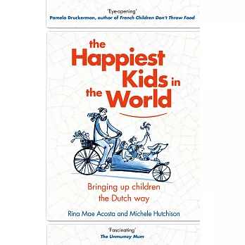 The Happiest Kids in the World: Bringing up Children the Dutch Way