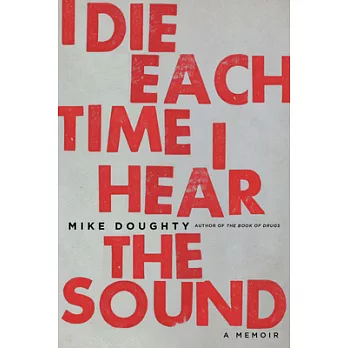 I Die Each Time I Hear the Sound: Road Stories