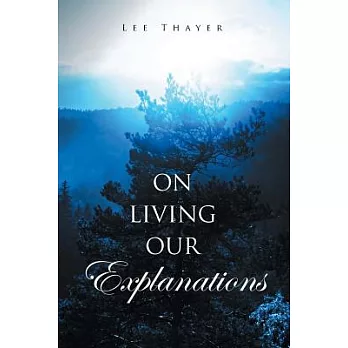 On Living Our Explanations