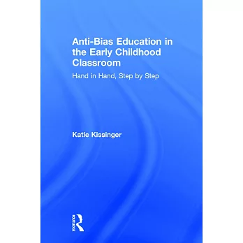 Anti-bias education in the early childhood classroom :  hand in hand, step by step /