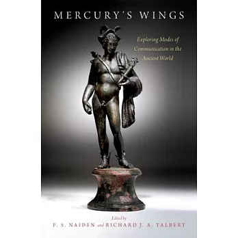 Mercury’s Wings: Exploring Modes of Communication in the Ancient World