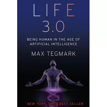 Life 3.0: Being Human in the Age of Artificial Intelligence