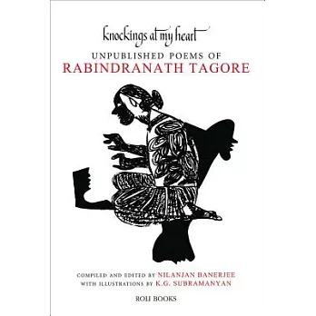 Knockings at My Heart: Unpublished Poems of Rabindranath Tagore