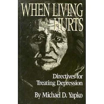 When Living Hurts: Directives for Treating Depression