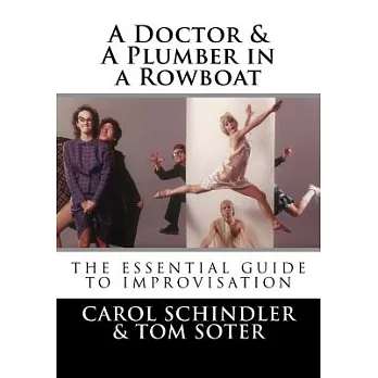 A Doctor & a Plumber in a Rowboat: The Essential Guide to Improvisation