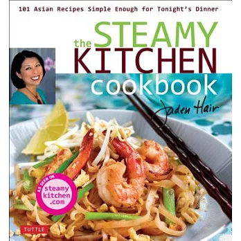 The Steamy Kitchen Cookbook: 101 Asian Recipes Simple Enough for Tonight’s Dinner