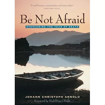 Be Not Afraid: Overcoming the Fear of Death