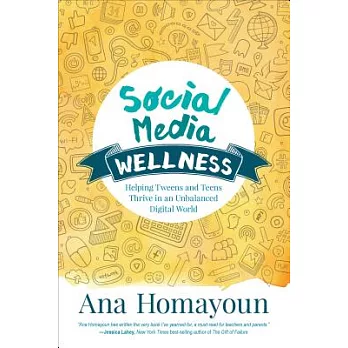 Social Media Wellness: Helping Tweens and Teens Thrive in an Unbalanced Digital World
