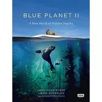 Blue planet II : a new world of hidden depths