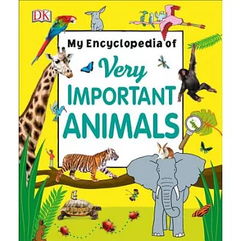 My Encyclopedia of Very Important Animals (3-8 歲適讀，My Very Important Encyclopedias)
