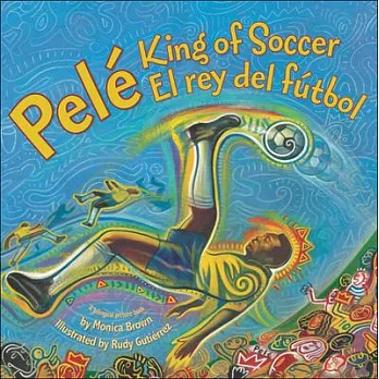 Pele, King Of Soccer /Pele, El Rey Del Futbol