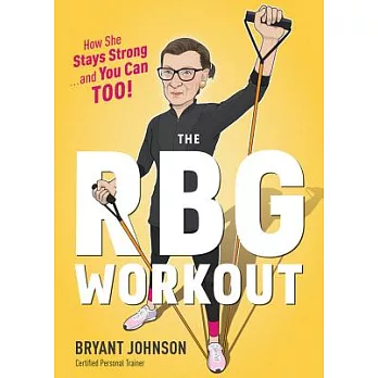 The RBG Workout: How She Stays Strong . . . and You Can Too!