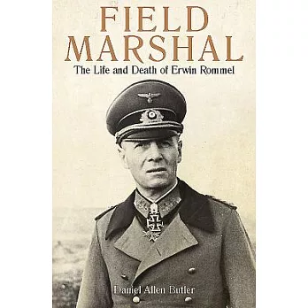 Field Marshal: The Life and Death of Erwin Rommel