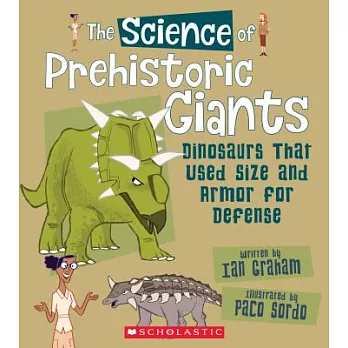 The science of prehistoric giants : dinosaurs that used size and armor for defence /