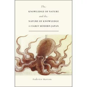 The knowledge of nature and the nature of knowledge in early modern Japan /