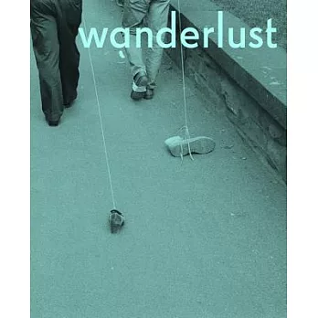 Wanderlust: Actions, Traces, Journeys 1967-2017