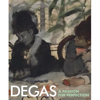 Degas: A Passion for Perfection