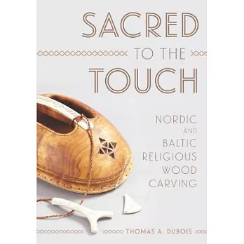 Sacred to the Touch: Nordic and Baltic Religious Wood Carving