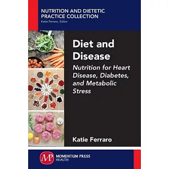 Diet and Disease: Nutrition for Heart Disease, Diabetes, and Metabolic Stress