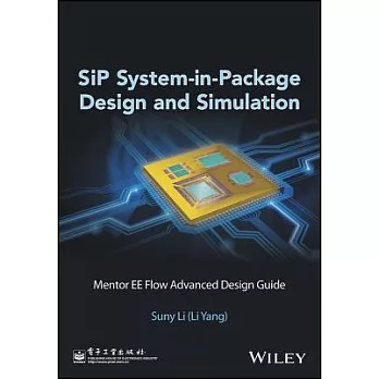 SiP System-in-Package Design and Simulation: Mentor Ee Flow Advanced Design Guide