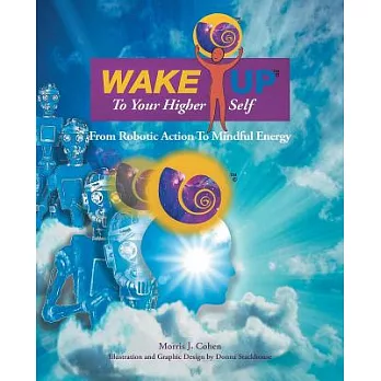 Wake Up to Your Higher Self: From Robotic Action to Mindful Energy