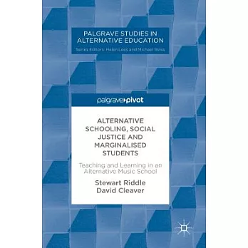 Alternative Schooling, Social Justice and Marginalised Students: Teaching and Learning in an Alternative Music School