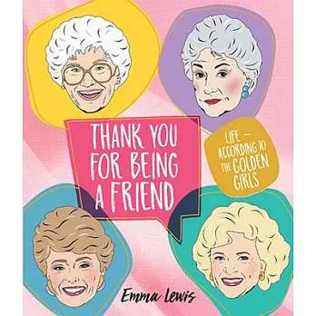 Thank You for Being a Friend: Life According to the Golden Girls