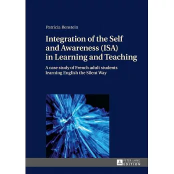 Integration of the Self and Awareness (Isa) in Learning and Teaching: A Case Study of French Adult Students Learning English the Silent Way