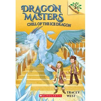 Dragon Masters (9) : Chill of the ice dragon /