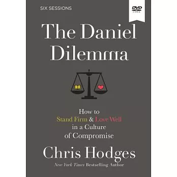 The Daniel Dilemma: How to Stand Firm & Love Well in a Culture of Compromise - Six Sessions