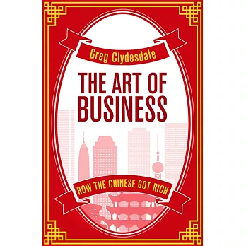The Art of Business: How the Chinese Got Rich