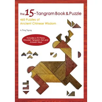 The 15-Tangram Book & Puzzle: 460 Puzzles of Ancient Chinese Wisdom